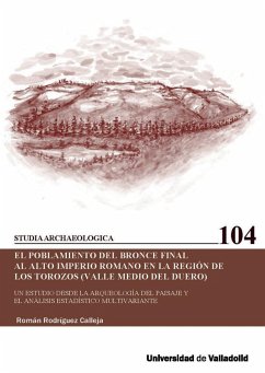 Cover El poblamiento del Bronce final al alto Imperio Romano en la región de Los Torozos (Valle medio del Duero)