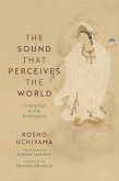 The Sound That Perceives the World The Sound That Perceives the World