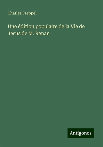 Une édition populaire de la Vie de Jésus de M. Renan Une édition populaire de la Vie de Jésus de M. Renan