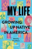 My Life: Growing Up Native in America My Life: Growing Up Native in America