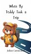 When My Teddy Took a Trip - Bild 1