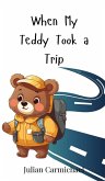 When My Teddy Took a Trip When My Teddy Took a Trip