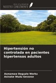 Hipertensión no controlada en pacientes hipertensos adultos