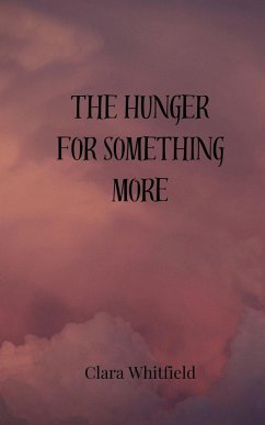 The Hunger for Something More - Whitfield, Clara