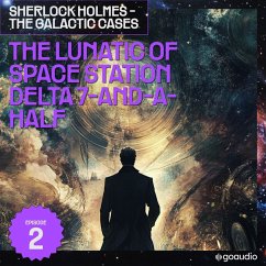 The Lunatic of Space Station Delta 7-And-A-Half (Sherlock Holmes - The Galactic Cases, Episode 2) (MP3-Download) - Doyle, Sir Arthur Conan; Pomej, S.