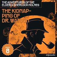 Cover The Kidnapping of Dr. Watson (The Adventures of the Elderly Sherlock Holmes, Episode 8) (MP3-Download)