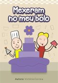 Mexeram No Meu Bolo (eBook, PDF)