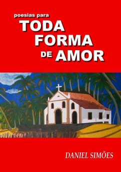 Poesias Para Toda Forma De Amor (eBook, PDF) - Simões, Daniel