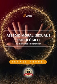 Assédio Moral, Sexual E Psicológico (eBook, PDF) - Foguel, Israel