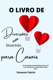 O Livro De Diversões Mais Divertido Para Casais (eBook, PDF) O Livro De Diversões Mais Divertido Para Casais (eBook, PDF)