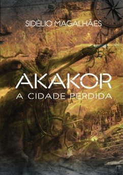 Akakor (eBook, PDF) - Magalhães, Sidélio