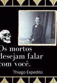 Os Mortos Desejam Falar Com Você. (eBook, PDF)