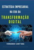 "estratégia Empresarial Na Era Da Transformação Digital" (eBook, PDF) "estratégia Empresarial Na Era Da Transformação Digital" (eBook, PDF)