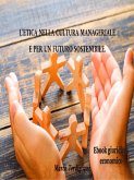 L'etica nella cultura manageriale e per un futuro sostenibile. (eBook, ePUB)