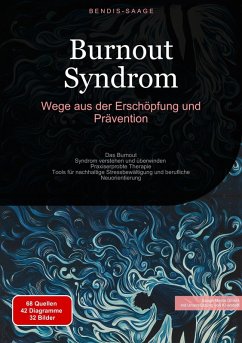 Burnout Syndrom: Wege aus der Erschöpfung und Prävention (eBook, ePUB) - Saage - Deutschland, Bendis A. I.