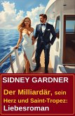 Der Milliardär, sein Herz und Saint-Tropez: Liebesroman (eBook, ePUB)