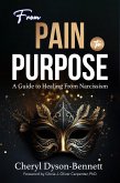 From Pain to Purpose: A Guide to Healing From Narcissism (eBook, ePUB) From Pain to Purpose: A Guide to Healing From Narcissism (eBook, ePUB)