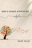 Sob O Olhar Atento Do Afeto (eBook, PDF)