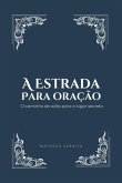 A Estrada Para Oração (eBook, PDF)