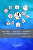 Aventuras E Desventuras Na Cadeia De Produção Do Jeans No Ceará (eBook, PDF)