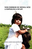 Nos Ombros De Minha Mãe A Esperança Ofaié (eBook, PDF) Nos Ombros De Minha Mãe A Esperança Ofaié (eBook, PDF)
