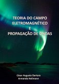 Teoria Do Campo Eletromagnético E Propagação De Ondas (eBook, PDF) Teoria Do Campo Eletromagnético E Propagação De Ondas (eBook, PDF)