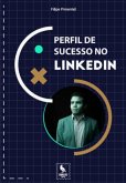 Perfil De Sucesso No Linkedin (eBook, PDF)