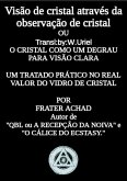 Visão De Cristal Através Da Observação De Cristal Ou O Cristal Como Um Degrau Para Visão Clara Um Tratado Prático No Real Valor Do Vidro De Cristal (eBook, PDF) Visão De Cristal Através Da Observação De Cristal Ou O Cristal Como Um Degrau Para Visão Clara Um Tratado Prático No Real Valor Do Vidro De Cristal (eBook, PDF)