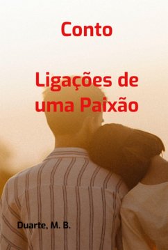 Conto - Ligações De Uma Paixão (eBook, PDF) - B., Duarte