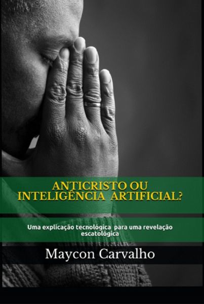 Anticristo Ou Inteligência Artificial (eBook, PDF) Anticristo Ou Inteligência Artificial (eBook, PDF)