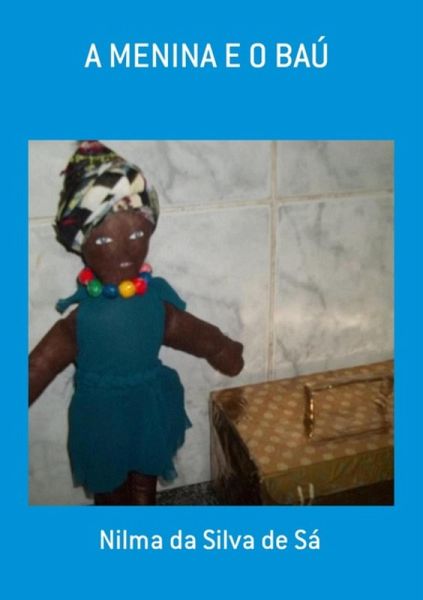 A Menina E O Baú (eBook, PDF) A Menina E O Baú (eBook, PDF)