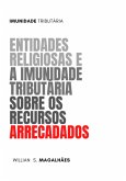 Entidades Religiosas E A Imunidade Tributária Sobre Os Recursos Arrecadados (eBook, PDF) Entidades Religiosas E A Imunidade Tributária Sobre Os Recursos Arrecadados (eBook, PDF)
