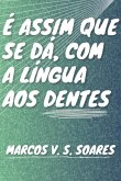 É Assim Que Se Dá Com A Língua Aos Dentes (eBook, PDF) É Assim Que Se Dá Com A Língua Aos Dentes (eBook, PDF)