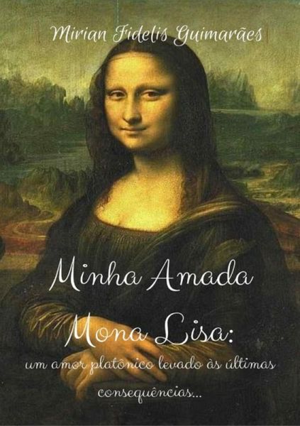Minha Amada Mona Lisa (eBook, PDF) Minha Amada Mona Lisa (eBook, PDF)