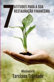 7 Atitudes Para Sua Restauração Financeira (eBook, PDF) 7 Atitudes Para Sua Restauração Financeira (eBook, PDF)
