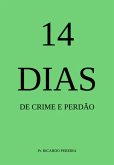 14 Dias De Crime E Perdão (eBook, PDF) 14 Dias De Crime E Perdão (eBook, PDF)
