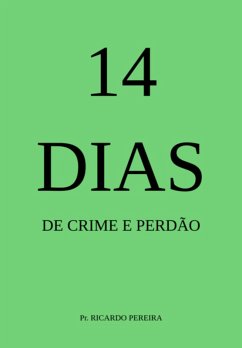 14 Dias De Crime E Perdão (eBook, PDF) - Pereira, Ricardo Alexandre Coelho