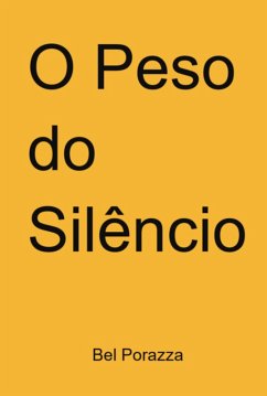 O Peso Do Silêncio (eBook, PDF) - Porazza, Bel