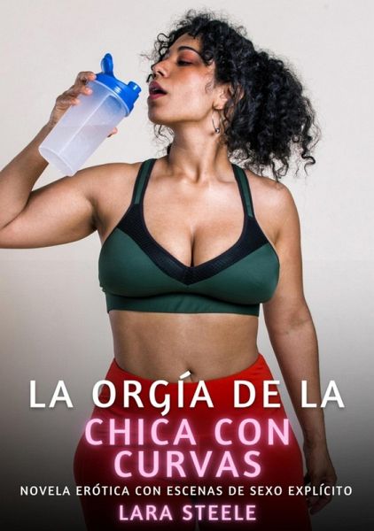 La orgía de la chica con curvas (eBook, ePUB)