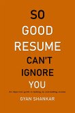 So Good Resume Can't Ignore You (eBook, ePUB)