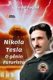 Nikola Tesla: O Gênio Futurista (eBook, PDF) Nikola Tesla: O Gênio Futurista (eBook, PDF)