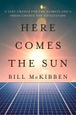 Here Comes the Sun: A Last Chance for the Climate and a Fresh Chance for Civilization (eBook, ePUB)