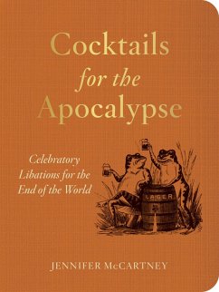 Cover Cocktails for the Apocalypse: Celebratory Libations for the End of the World (eBook, ePUB)