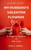 My Husbands Valentine Flowers A Fragrant Symbol of Our Love (eBook, ePUB)