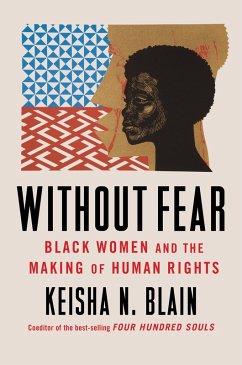 Without Fear: Black Women and the Making of Human Rights (eBook, ePUB) - Blain, Keisha N.