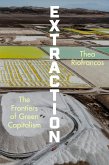 Extraction: The Frontiers of Green Capitalism (eBook, ePUB) Extraction: The Frontiers of Green Capitalism (eBook, ePUB)