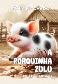 A Porquinha Zulu (eBook, PDF) A Porquinha Zulu (eBook, PDF)