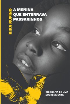 A Menina Que Enterrava Passarinhos (eBook, PDF) - Rufino, Kira