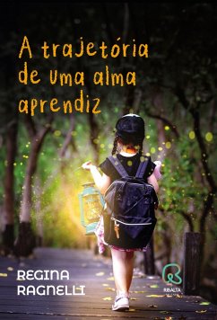 A trajetória de uma alma aprendiz (eBook, ePUB) - Ragnelli, Regina