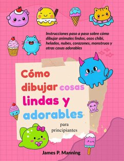 Cover Cómo dibujar cosas lindas y adorables para principiantes (Regalos para Niños, #1) (eBook, ePUB)